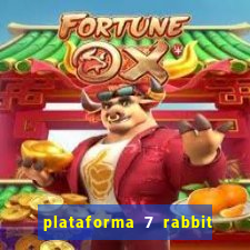 plataforma 7 rabbit paga mesmo